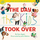 The Day the Kids Took Over By Sam Apple, Julie Robine (Illustrator) Cover Image