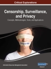 Censorship, Surveillance, and Privacy: Concepts, Methodologies, Tools, and Applications, VOL 1 By Information Reso Management Association (Editor) Cover Image