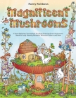 Magnificent Mushrooms: A Stress-Relieving Coloring Book for Adults Featuring Exotic Mushrooms, Beautiful Fungi, Relaxing Mandalas, Whimsical By Runny Rainbows Cover Image