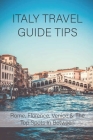 Italy Travel Guide Tips: Rome, Florence, Venice & The Top Spots In Between: How To Travel To Italy By Harold Muntean Cover Image