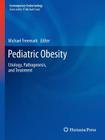 Pediatric Obesity: Etiology, Pathogenesis, and Treatment (Contemporary Endocrinology) Cover Image