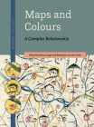 Maps and Colours: A Complex Relationship By Diana Lange (Volume Editor), Benjamin Van Der Linde (Volume Editor) Cover Image