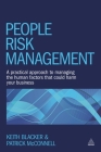 People Risk Management: A Practical Approach to Managing the Human Factors That Could Harm Your Business By Keith Blacker, Patrick McConnell Cover Image
