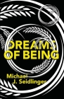 Dreams of Being By Michael J. Seidlinger Cover Image