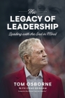The Legacy of Leadership: Leading with the End in Mind By Chad Bonham, Dan Whitney (Foreword by), Tom Osborne Cover Image