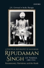 A Political Biography of Maharaja Ripudaman Singh of Nabha: Paramountcy, Patriotism, and the Panth By J. S. Grewal, Indu Banga Cover Image