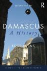 Damascus: A History (Cities of the Ancient World) By Ross Burns Cover Image