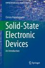 Solid-State Electronic Devices: An Introduction (Undergraduate Lecture Notes in Physics) By Christo Papadopoulos Cover Image