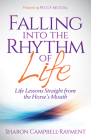 Falling Into the Rhythm of Life: Life Lessons Straight from the Horse's Mouth Cover Image