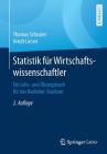 Statistik Für Wirtschaftswissenschaftler: Ein Lehr- Und Übungsbuch Für Das Bachelor-Studium By Thomas Schuster, Arndt Liesen Cover Image