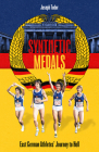 Synthetic Medals: East German Athletes' Journey to Hell Cover Image