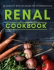 Renal Cookbook: Quick, Healthy with Low Sodium, Low Potassium Recipes Cover Image