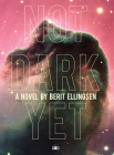 Not Dark Yet By Berit Ellingsen Cover Image