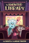 The Ghosts at the Movie Theater #9 (The Haunted Library #9) Cover Image
