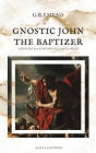 Gnostic John the Baptizer: Annotated Edition in Large Print Cover Image