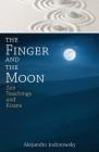 The Finger and the Moon: Zen Teachings and Koans By Alejandro Jodorowsky Cover Image