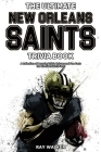 The Ultimate New Orleans Saints Trivia Book: A Collection of Amazing Trivia Quizzes and Fun Facts for Die-Hard Saints Fans! By Ray Walker Cover Image
