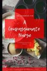 The Cookbook for a Compassionate Nurse: An Important Recipe for Nursing. Cover Image