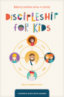 Discipleship for Kids: Helping Children Grow in Christ By The Navigators (Created by), Rebecca Ruybalid Stone Cover Image