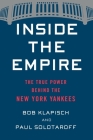 Inside The Empire: The True Power Behind the New York Yankees By Bob Klapisch, Paul Solotaroff Cover Image