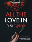 All the Love in the World: A Premiered Collection of Adults Stories to Enjoy Your Lockdown Time Cover Image