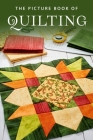 The Picture Book of Quilting: A Gift Book for Alzheimer's Patients and Seniors with Dementia (Picture Books #16) Cover Image