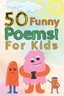50 Funny Poems! for Kids: A Funny Rhyming Story Book for Kids, Preschoolers And Nursery. Cover Image