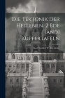 Die Tektonik Der Hellenen. 2 Bde [and] Kupfertafeln Cover Image