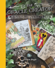 The Oracle Creator: The Modern Guide to Creating an Oracle or Tarot Deck By Steven Bright Cover Image