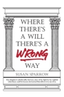 Where There's a Will There's a WRONG Way By Susan Sparrow Cover Image
