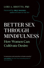 Better Sex Through Mindfulness: How Women Can Cultivate Desire Cover Image