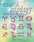 Essential Astrology: Learn to be your own astrologer and unlock the secrets of the signs and planets Cover Image