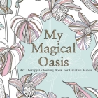 My Magical Oasis: Art Therapy Coloring Book for Creative Minds Cover Image