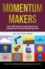 Momentum Makers: Over 100 Tips from Top Producers on Casting Your Network Marketing Vision Cover Image
