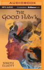 The Good Hawk By Joseph Elliott, Gary Furlong (Read by), Fiona Hardingham (Read by) Cover Image