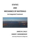Statics and Mechanics of Materials: An Integrated Treatment By James W. Dally, Robert J. Bonenberger Cover Image