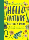 Hello Nature: Draw, Collect, Make and Grow By Nina Chakrabarti Cover Image