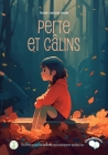 perte et câlins: Un livre pour les enfants qui ressentent le manque de quelqu'un By Inner Nature Tools Publishing Cover Image