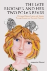 The Late Bloomer and Her Two Polar Bears: A Personal Story of Living with Bipolar Through Sexual and Domestic Violence Cover Image