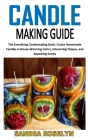 Candle Making Guide: The Everything Candlemaking Book: Create Homemade Candles in House-Warming Colors, Interesting Shapes, and Appealing S By Sandra Roselyn Cover Image