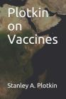 Plotkin on Vaccines By Stanley A. Plotkin Cover Image