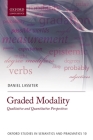 Graded Modality: Qualitative and Quantitative Perspectives (Oxford Studies in Semantics and Pragmatics) By Daniel Lassiter Cover Image