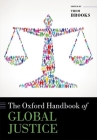 The Oxford Handbook of Global Justice (Oxford Handbooks) By Thom Brooks (Editor) Cover Image