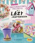 Decorating Projects for a Lazy Crafternoon Cover Image