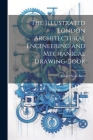 The Illustrated London Architectural Engineering and Mechanical Drawing-Book Cover Image