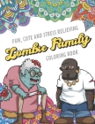 Fun Cute And Stress Relieving Zombie Family Coloring Book: Find Relaxation And Mindfulness with Stress Relieving Color Pages Made of Beautiful Black a Cover Image