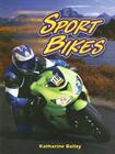 Sport Bikes By Katharine Bailey Cover Image