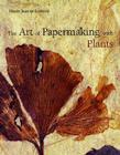 The Art of Papermaking with Plants By Marie-Jeanne Lorente Cover Image