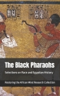 The Black Pharaohs: Selections on Race and Egyptian History By Restoring The Af Research Collection Cover Image