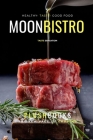 Moon Bistro Cookbook: Authentic Regional & International Recipes Cover Image
